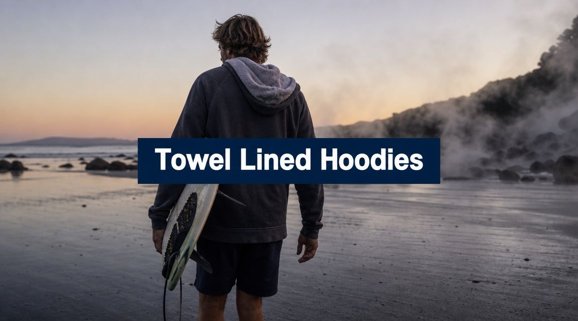 Towel Lined Hoodies: Your Go-To for Post-Adventure Comfort